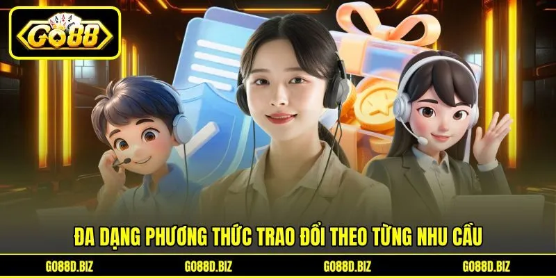 Đa dạng phương thức trao đổi theo từng nhu cầu Đa dạng phương thức trao đổi theo từng nhu cầu