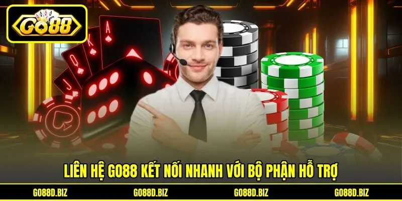 Liên hệ Go88 kết nối nhanh với bộ phận hỗ trợ Liên hệ Go88 kết nối nhanh với bộ phận hỗ trợ