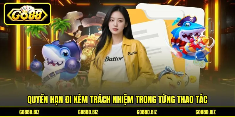 Quyền hạn đi kèm trách nhiệm trong từng thao tác