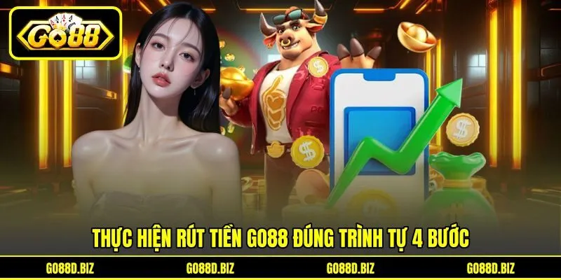 Thực hiện rút tiền Go88 đúng trình tự 4 bước Thực hiện rút tiền Go88 đúng trình tự 4 bước