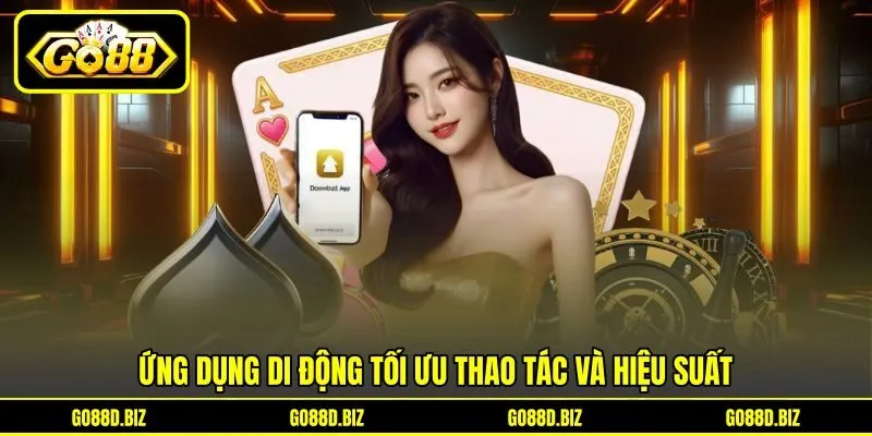 Ứng dụng di động tối ưu thao tác và hiệu suất